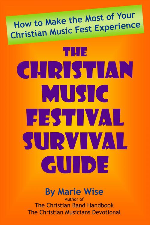 Cover of the book The Christian Music Festival Survival Guide by Marie Wise, UnLeashed Arts