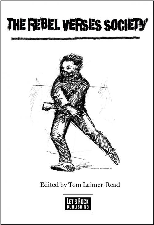 Cover of the book The Rebel Verses Society by Tom Laimer-Read, Tom Laimer-Read