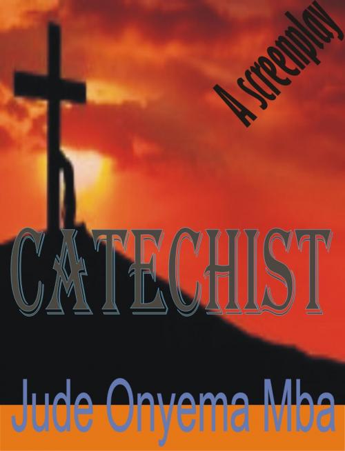 Cover of the book Catechist by Jude Onyema Mba, Jude Onyema Mba