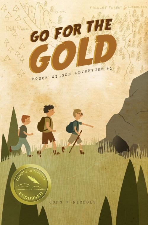 Cover of the book Go For The Gold: Honch Wilson Adventure #1 by John Nichols, John Nichols