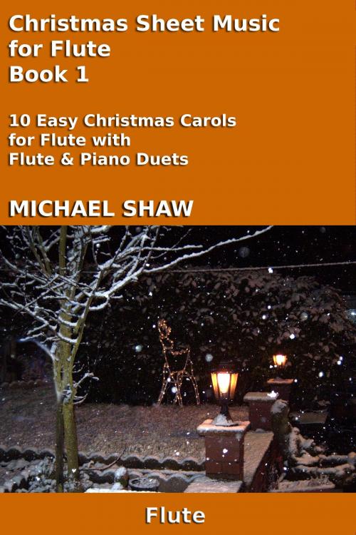 Cover of the book Christmas Sheet Music for Flute: Book 1 by Michael Shaw, Michael Shaw