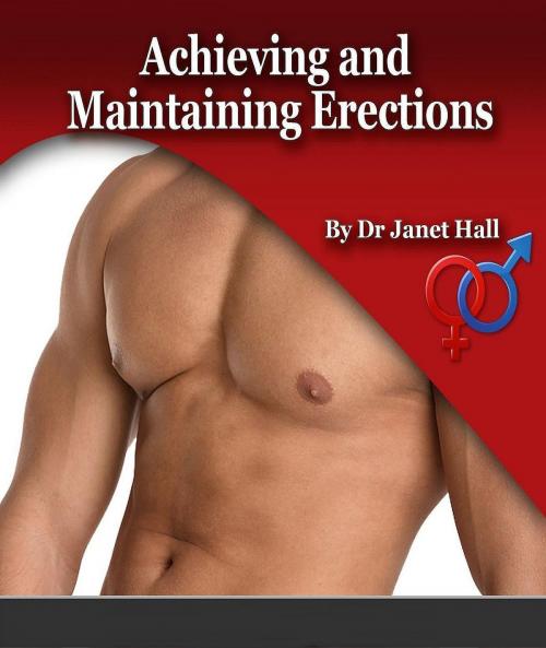 Cover of the book Achieving and Maintaining Erections by Janet Hall, Janet Hall