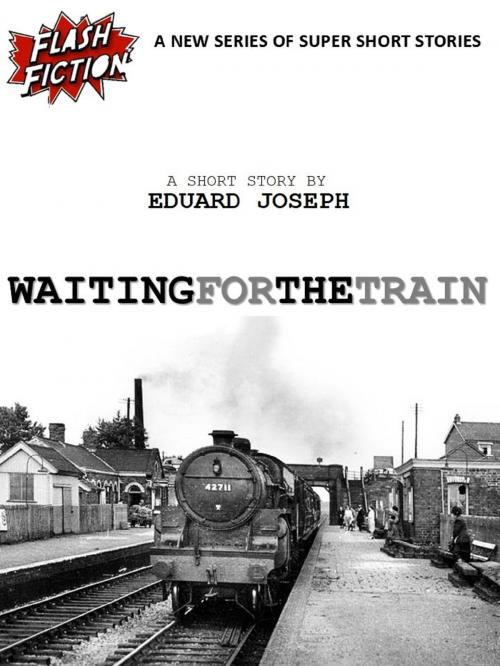 Cover of the book Waiting for the Train by Eduard Joseph, Eduard Joseph