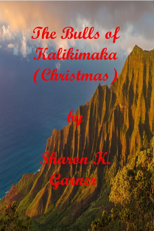 Cover of the book The Bulls of Kalikimaka (Christmas) by Sharon K. Garner, Sharon K. Garner