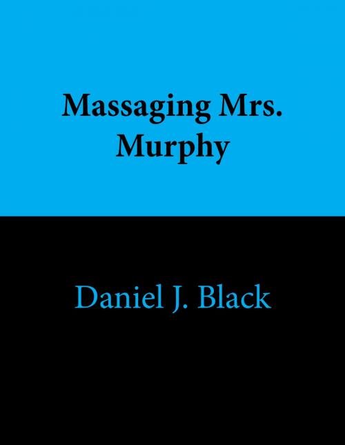 Cover of the book Massaging Mrs. Murphy by Daniel J. Black, Daniel J. Black