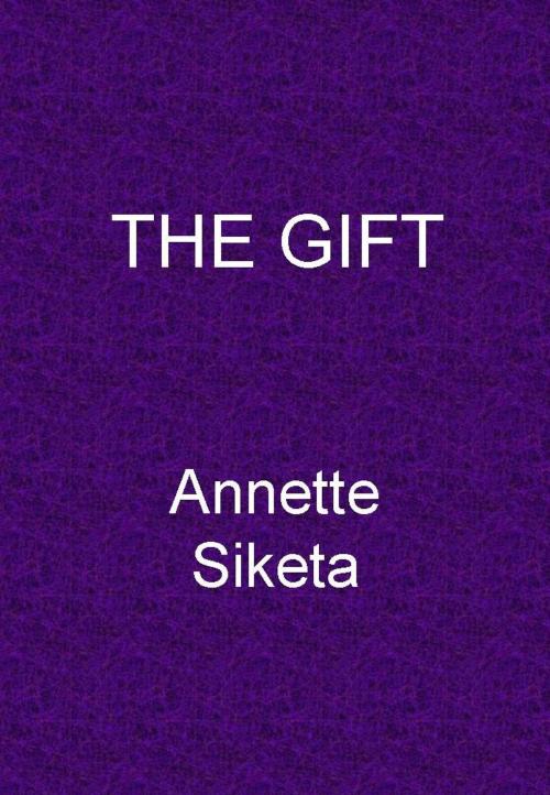 Cover of the book The Gift by Annette Siketa, Annette Siketa