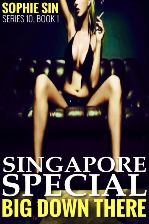 Cover of the book Singapore Special (Big Down There Series 10, Book 1) by Sophie Sin, Lunatic Ink Publishing