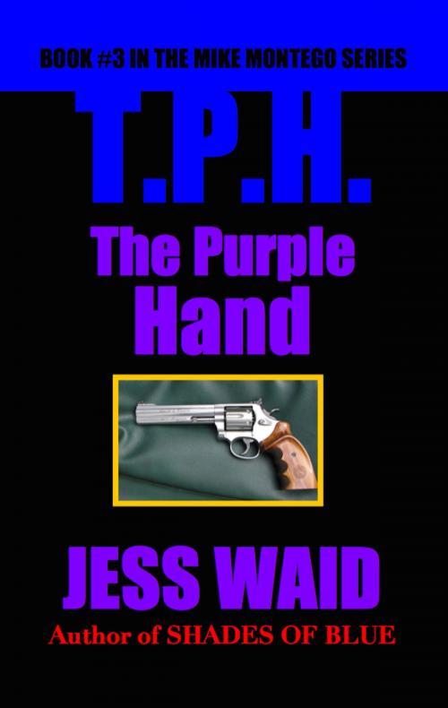 Cover of the book The Purple Hand: Book #3 in the Mike Montego Series by Jess Waid, Jess Waid