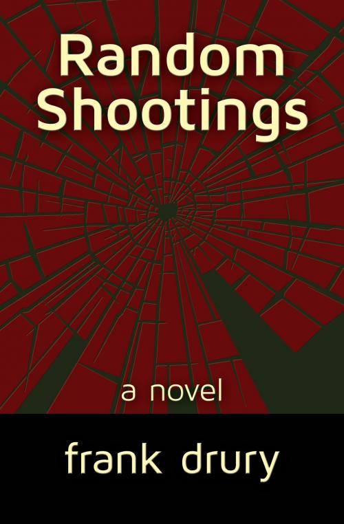 Cover of the book Random Shootings by Frank Drury, Frank Drury