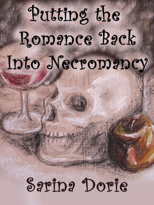 Cover of the book Putting the Romance Back into Necromancy by Sarina Dorie, Sarina Dorie