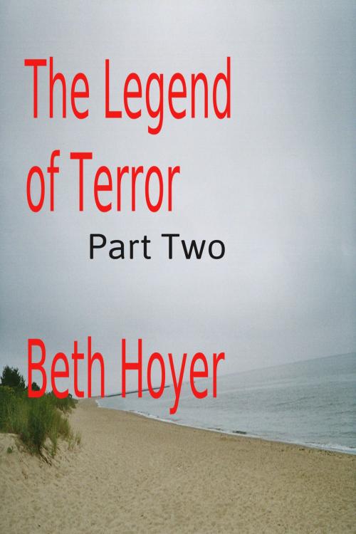 Cover of the book The Legend of Terror Part Two by Beth Hoyer, Beth Hoyer