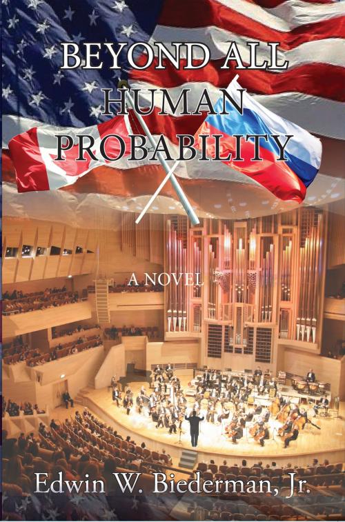 Cover of the book Beyond All Human Probability by Edwin W. Biederman, Jr., Elderberry Press
