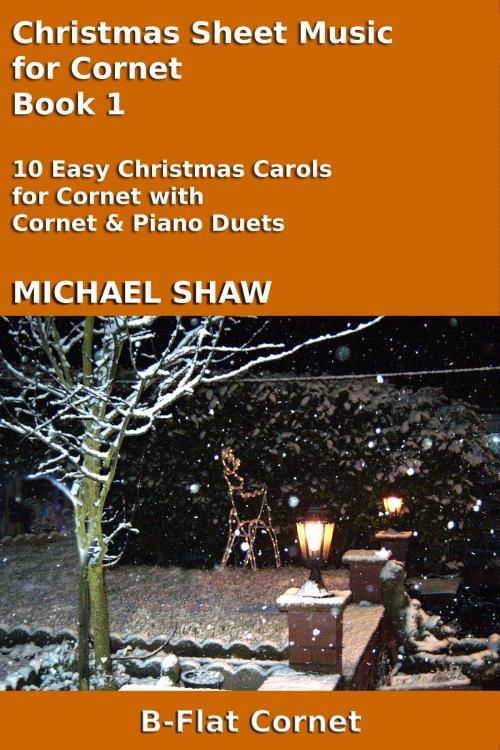 Cover of the book Christmas Sheet Music for Cornet: Book 1 by Michael Shaw, Michael Shaw
