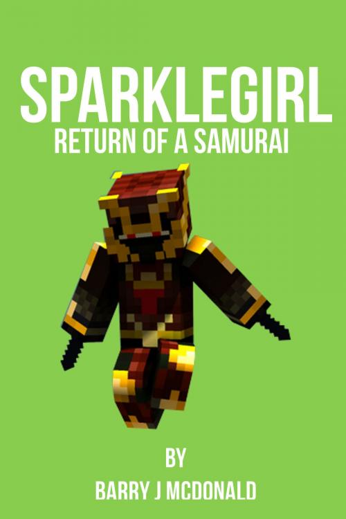 Cover of the book SparkleGirl Return Of A Samurai by Barry J McDonald, SmartWordBooks