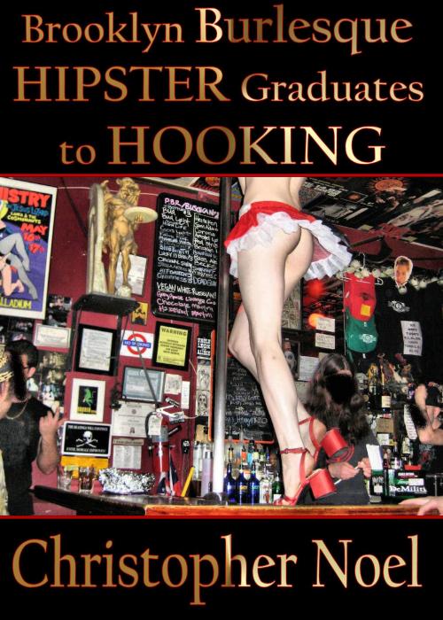 Cover of the book Brooklyn Burlesque Hipster Graduates to Hooking by Christopher Noel, Human Color