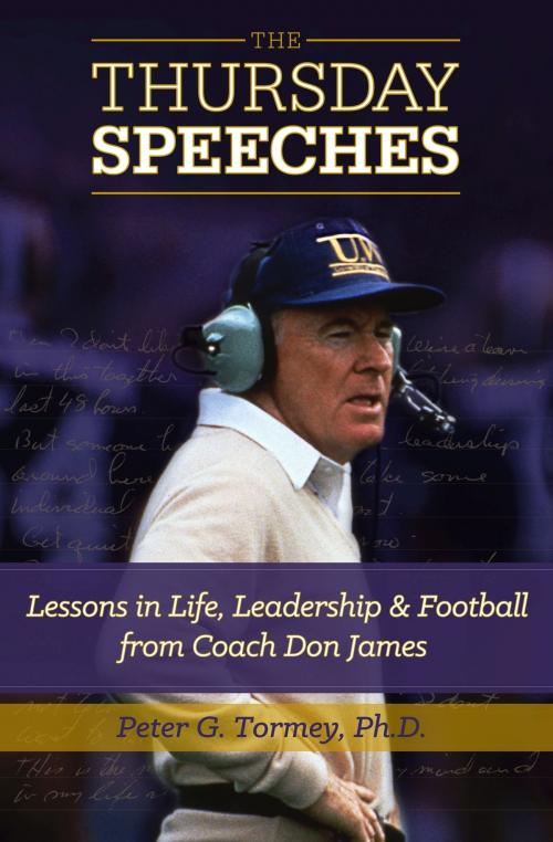 Cover of the book The Thursday Speeches: Lessons in Life, Leadership, and Football from Coach Don James by Peter G. Tormey, Peter G. Tormey