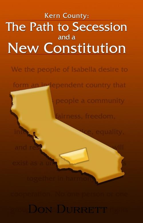 Cover of the book Kern County: The Path to Secession and a New Constitution by Don Durrett, Don Durrett