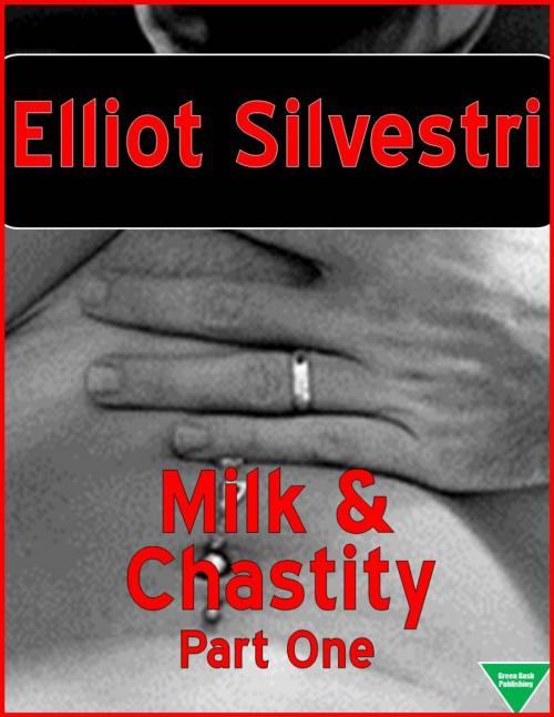 Cover of the book Milk & Chastity (Part One) by Elliot Silvestri, Elliot Silvestri