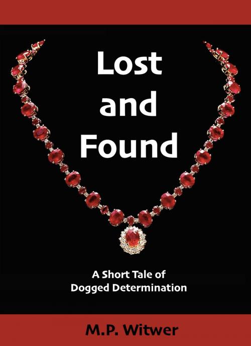 Cover of the book Lost and Found by M.P. Witwer, Select Stories