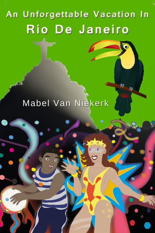 Cover of the book An Unforgettable Vacation In Rio De Janeiro by Mabel Van Niekerk, Mabel Van Niekerk