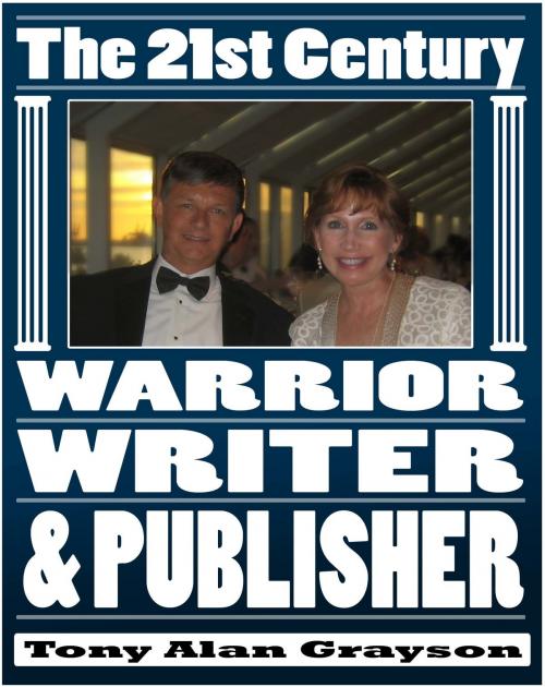 Cover of the book The 21st Century Warrior, Writer, and Publisher by Tony Alan Grayson, Tony Alan Grayson