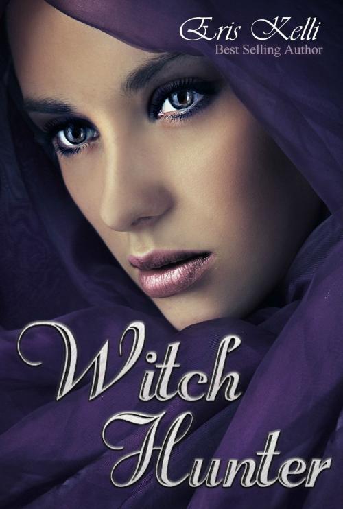 Cover of the book Witch Hunter by Eris Kelli, Eris Kelli