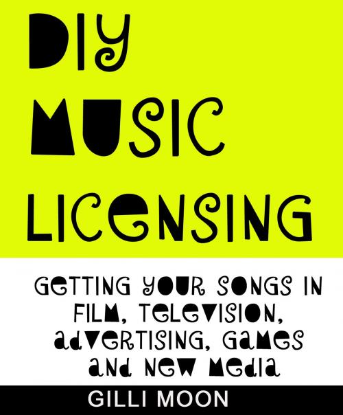 Cover of the book DIY Music Licensing by Gilli Moon, Gilli Moon