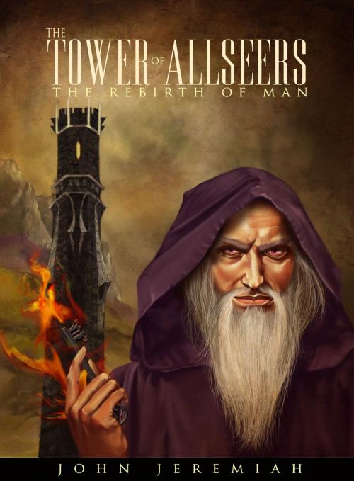 Cover of the book The Tower of Allseers 1: The Rebirth of Man by John Jeremiah, John Jeremiah