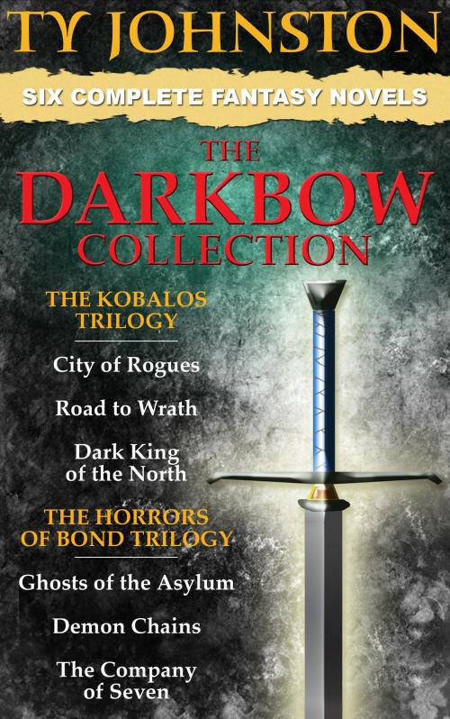 Cover of the book The Darkbow Collection - Six Epic Fantasy Novels (The Kobalos Trilogy, and The Horrors of Bond Trilogy) by Ty Johnston, Ty Johnston