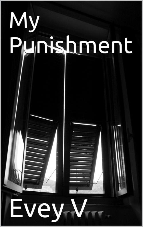 Cover of the book My Punishment by Evey V VIII, Evey V VIII