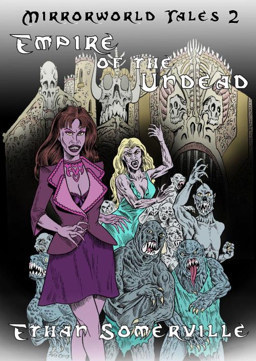 Cover of the book Mirrorworld Tales 2: Empire of the Undead by Ethan Somerville, Storm Publishing