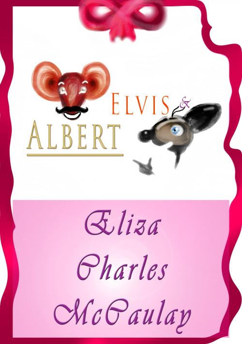 Cover of the book Elvis & Albert by Eliza Charles McCaulay, Eliza Charles McCaulay