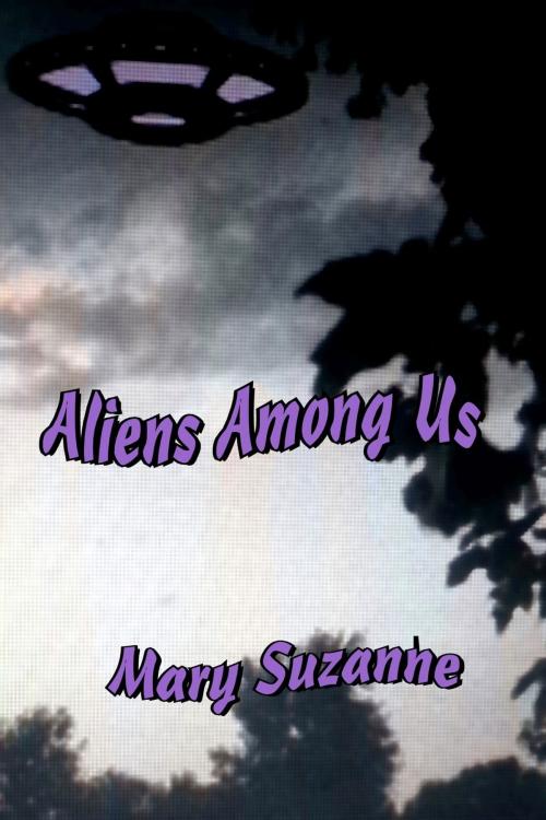 Cover of the book Aliens Among Us by Mary Suzanne, Mary Suzanne