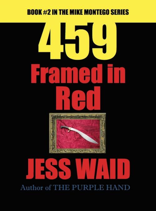 Cover of the book 459: Framed in Red - Book #2 in the Mike Montego Series by Jess Waid, Jess Waid