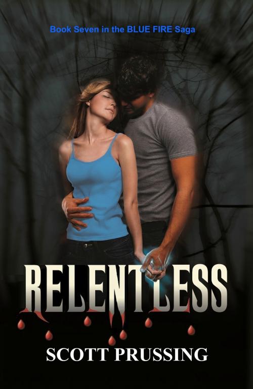 Cover of the book Relentless (Blue Fire Saga #7) by Scott Prussing, Scott Prussing