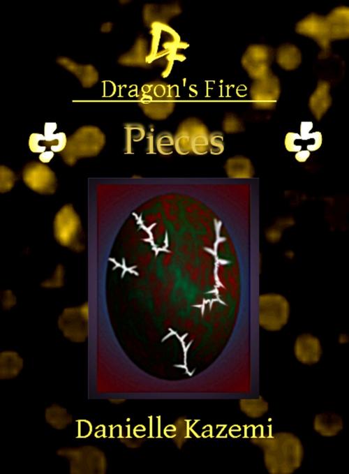 Cover of the book Pieces (#23) (Dragon's Fire) by Danielle Kazemi, Danielle Kazemi