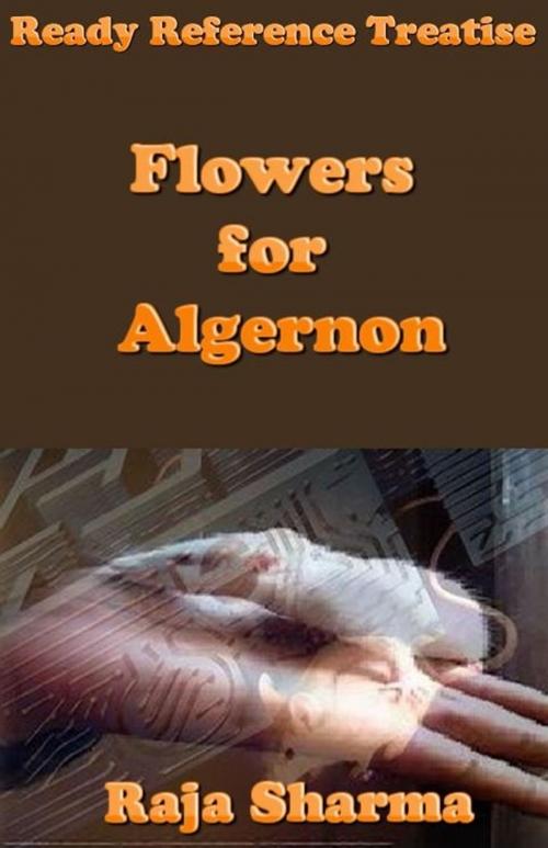 Cover of the book Ready Reference Treatise: Flowers for Algernon by Raja Sharma, Raja Sharma