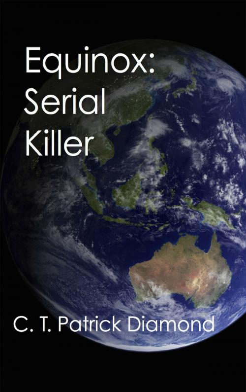 Cover of the book Equinox: Serial Killer by C. T. Patrick Diamond, C. T. Patrick Diamond