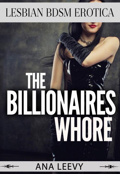 Cover of the book The Billionaires Whore by Ana Leevy, Gold Crown