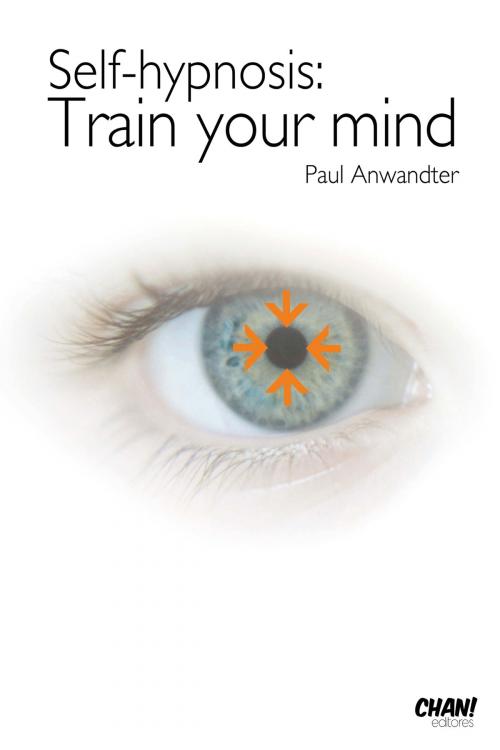 Cover of the book Self Hypnosis Train your Mind by Paul Anwandter, Paul Anwandter
