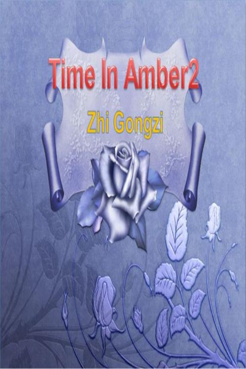 Cover of the book Time In Amber2 by Gongzi Zhi, Gongzi Zhi
