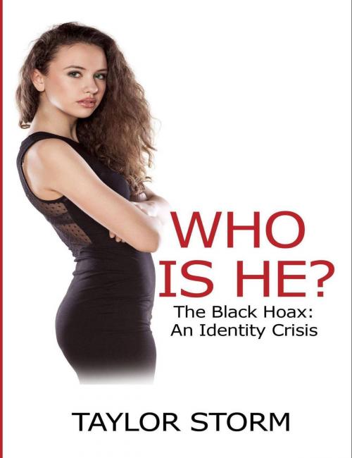 Cover of the book Who Is He? The Black Hoax: An Identity Crisis by Taylor Storm, Justice Gray