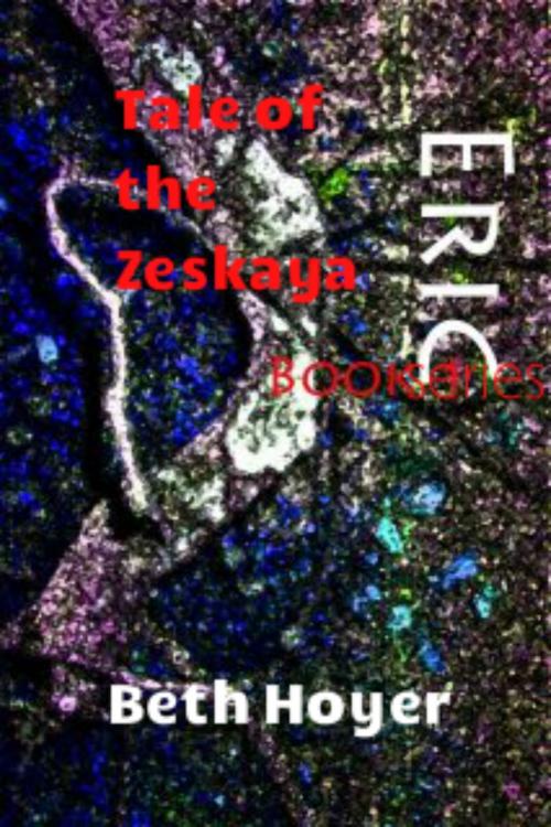Cover of the book Eric Book Series: Tale of the Zeskaya by Beth Hoyer, Beth Hoyer