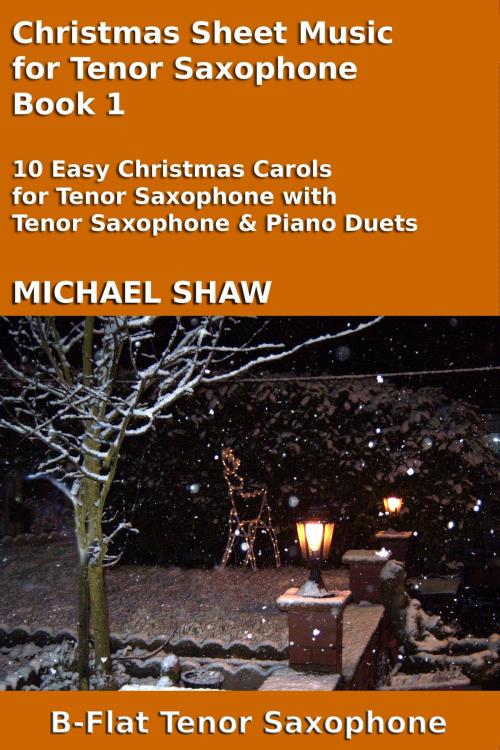 Cover of the book Christmas Sheet Music for Tenor Saxophone: Book 1 by Michael Shaw, Michael Shaw
