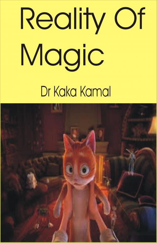 Cover of the book Reality Of Magic by Dr Kaka Kamal, Dr Kaka Kamal