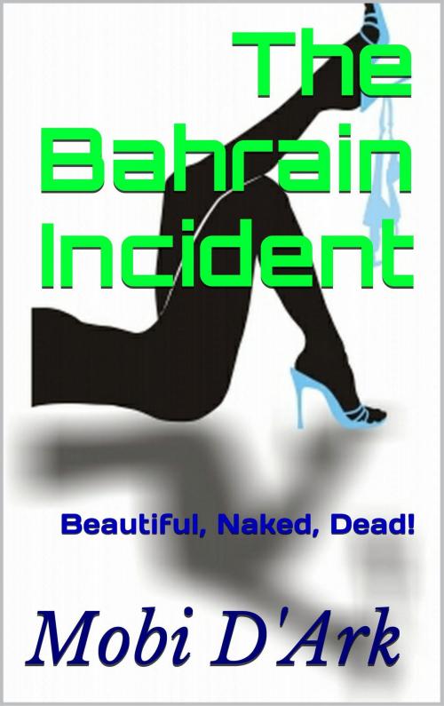 Cover of the book The Bahrain Incident by Mobi D'Ark, Mobi D'Ark