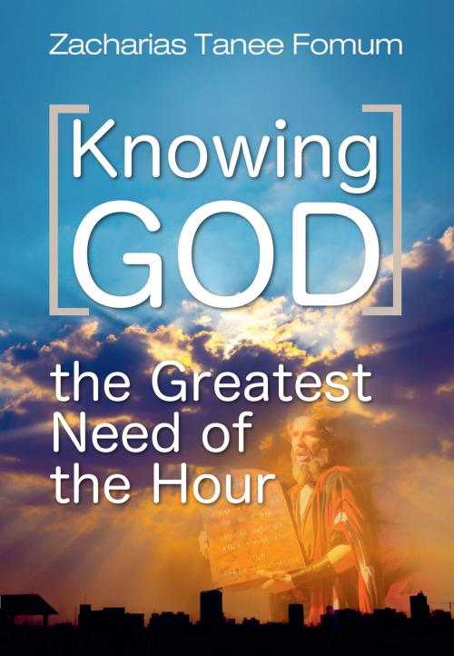 Cover of the book Knowing God (The Greatest Need Of The Hour) by Zacharias Tanee Fomum, ZTF Books Online