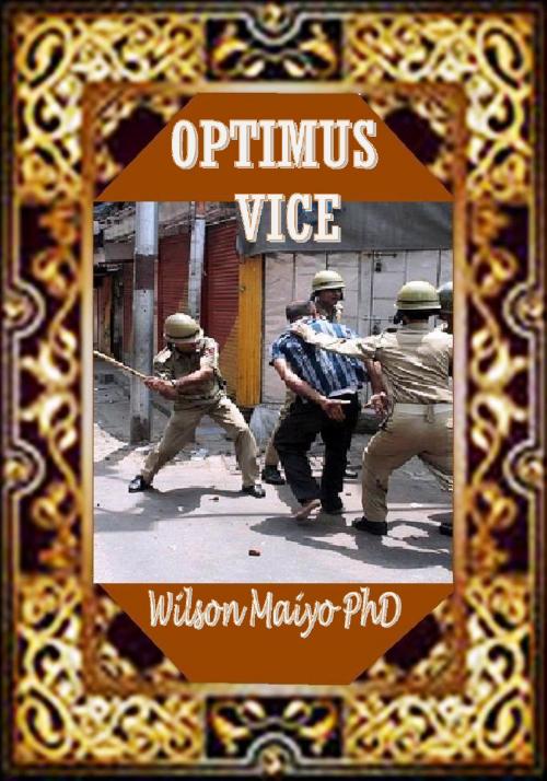 Cover of the book Optimus Vice by Wilson Maiyo Ph.D, Wilson Maiyo Ph.D