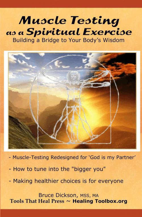 Cover of the book Muscle Testing as a Spiritual Exercise; Building a Bridge to Your Body’s Wisdom by Bruce Dickson, Bruce Dickson