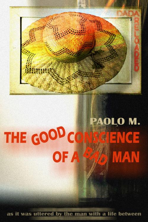 Cover of the book The Good Conscience Of A Bad Man by Paolo M., Paolo M.